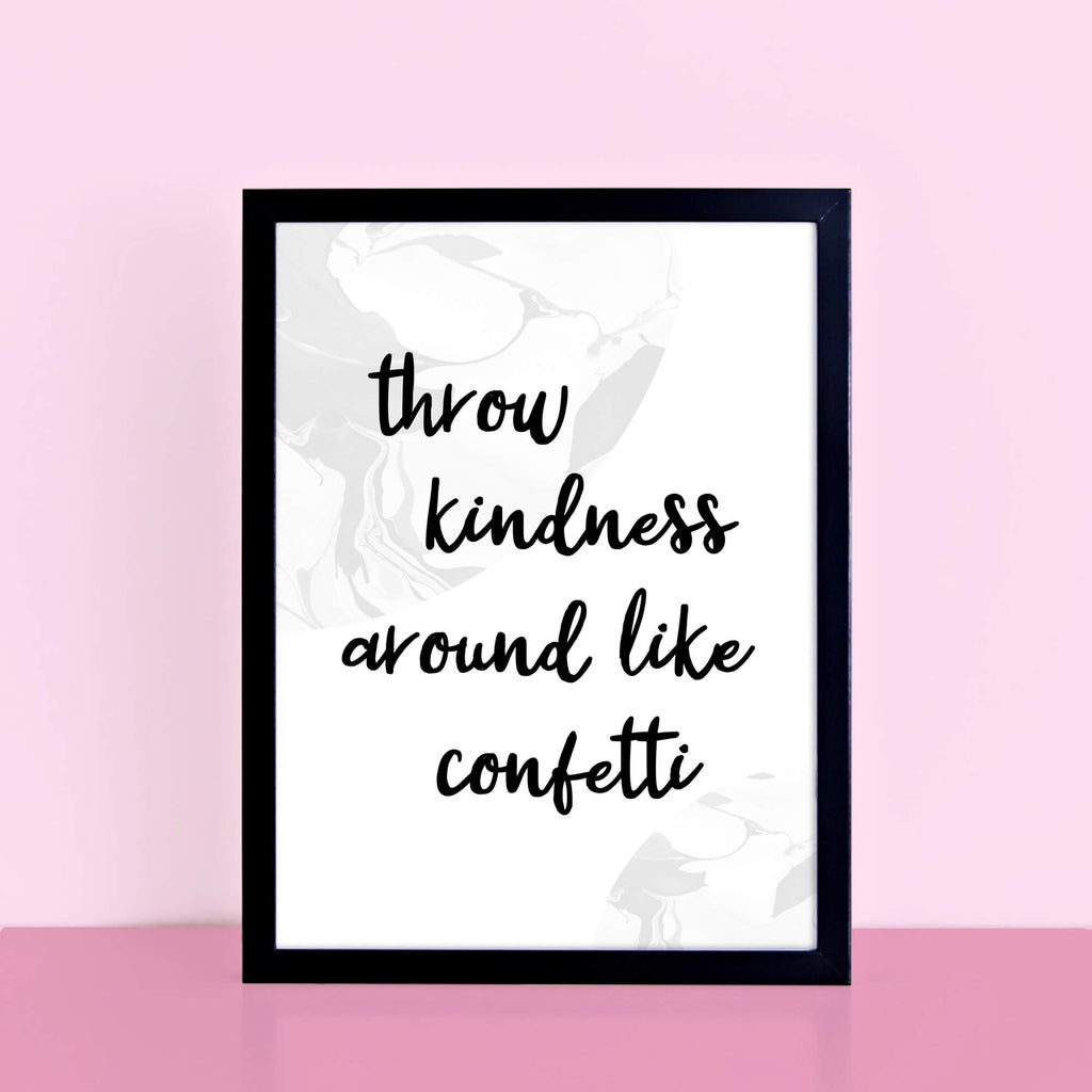 Throw Kindness Around Like Confetti Print by SixElevenCreations. Product Code SEP0306