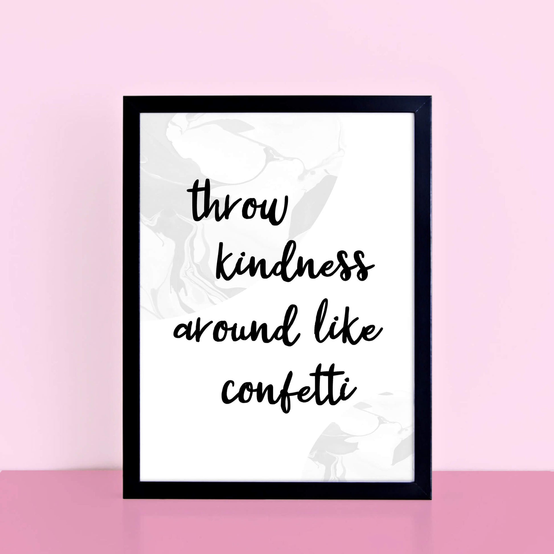 Throw Kindness Around Like Confetti Print by SixElevenCreations. Product Code SEP0306
