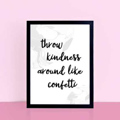 Throw Kindness Around Like Confetti Print by SixElevenCreations. Product Code SEP0306