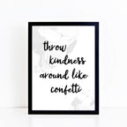 Throw Kindness Around Like Confetti Print by SixElevenCreations. Product Code SEP0306
