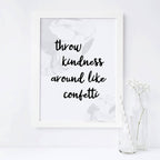 Throw Kindness Around Like Confetti Print by SixElevenCreations. Product Code SEP0306