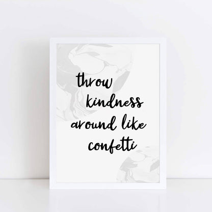 Throw Kindness Around Like Confetti Print by SixElevenCreations. Product Code SEP0306