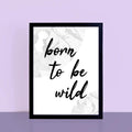 Born To Be Wild Print by SixElevenCreations. Product Code SEP0309