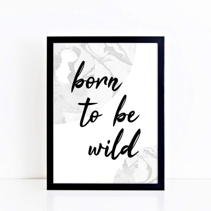Born To Be Wild Print by SixElevenCreations. Product Code SEP0309