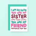 Sister Card by SixElevenCreations. Reads I am so glad you are my sister and very lucky you are my friend. Grateful for you. Product Code SE0707A6