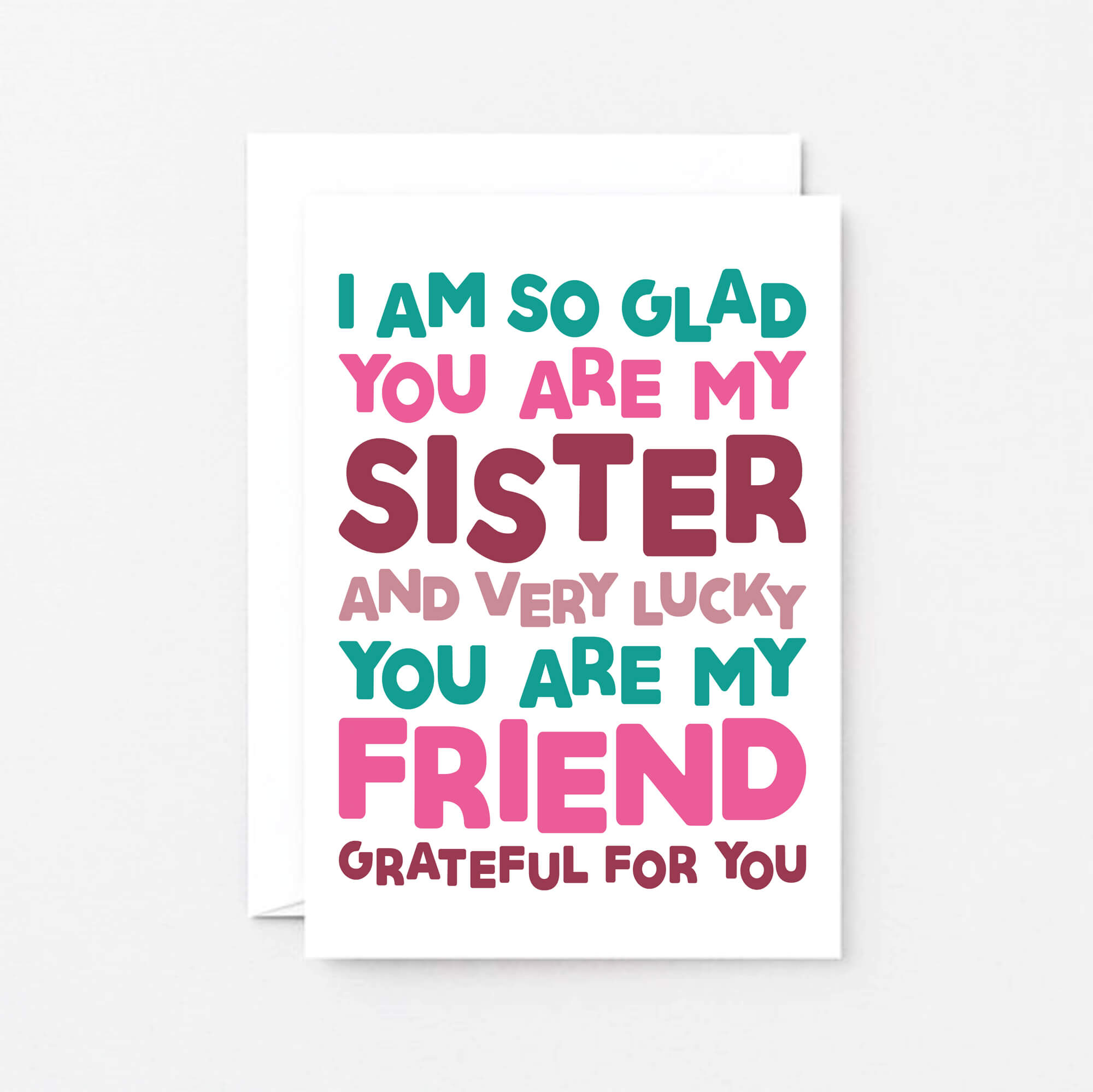 Sister Card by SixElevenCreations. Reads I am so glad you are my sister and very lucky you are my friend. Grateful for you. Product Code SE0707A6