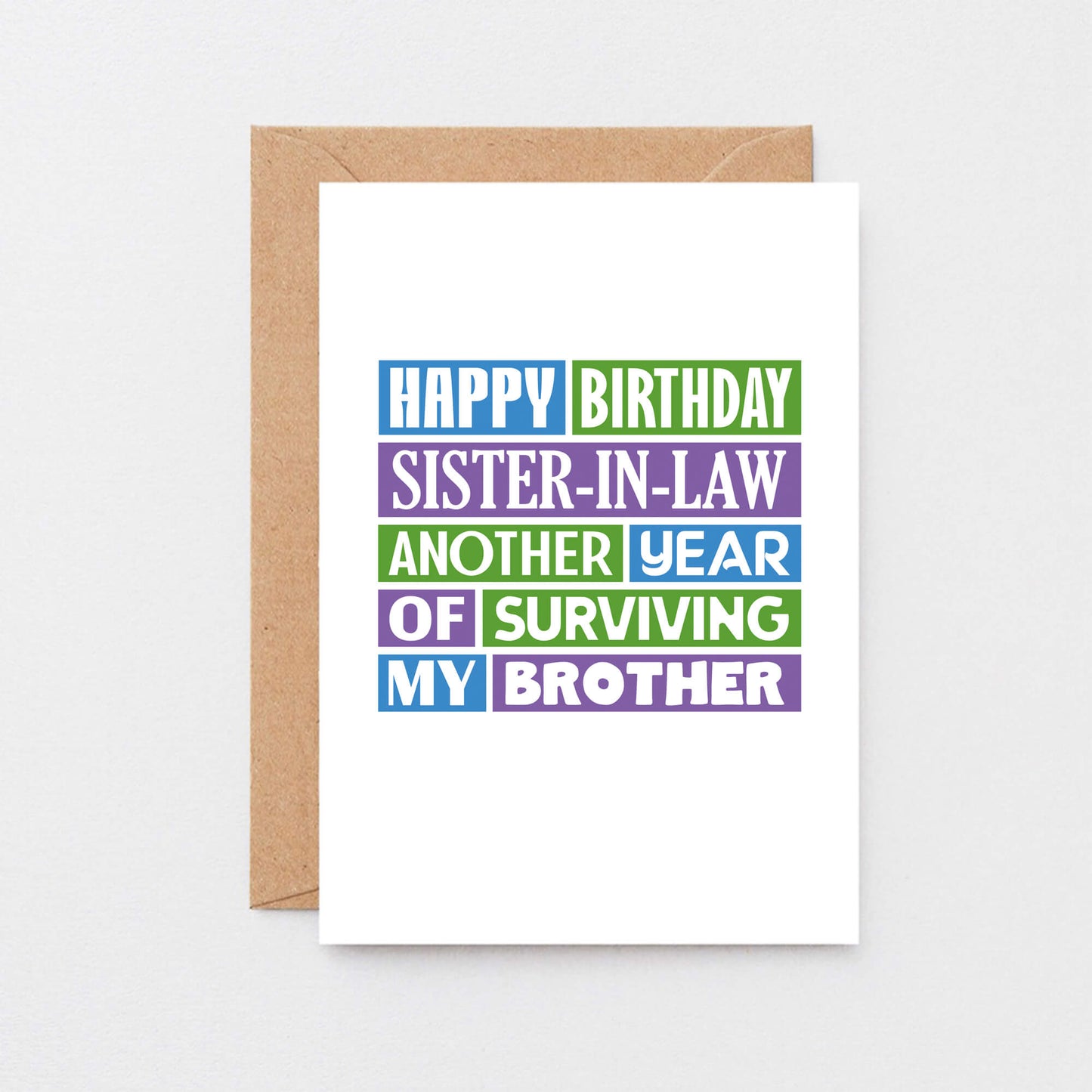 Sister in Law Birthday Card by SixElevenCreations. Reads Happy birthday sister-in-law. Another year of surviving my brother. Product Code SE0182A6