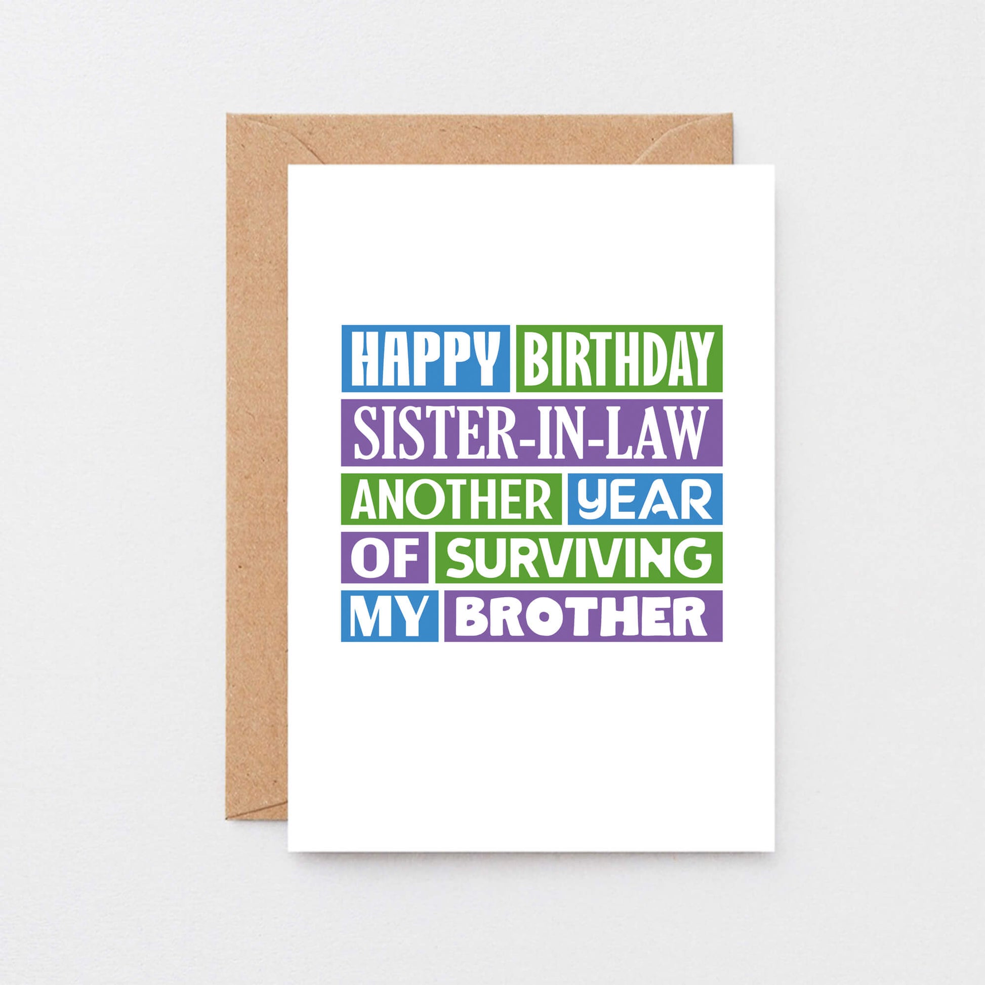 Sister in Law Birthday Card by SixElevenCreations. Reads Happy birthday sister-in-law. Another year of surviving my brother. Product Code SE0182A6