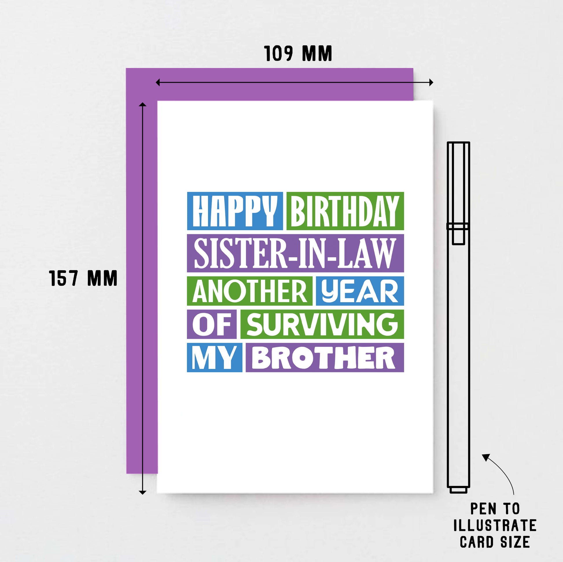 Sister in Law Birthday Card by SixElevenCreations. Reads Happy birthday sister-in-law. Another year of surviving my brother. Product Code SE0182A6