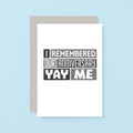 Anniversary Card by SixElevenCreations. Reads I remembered our anniversary. Yay me. Product Code SE0320A6