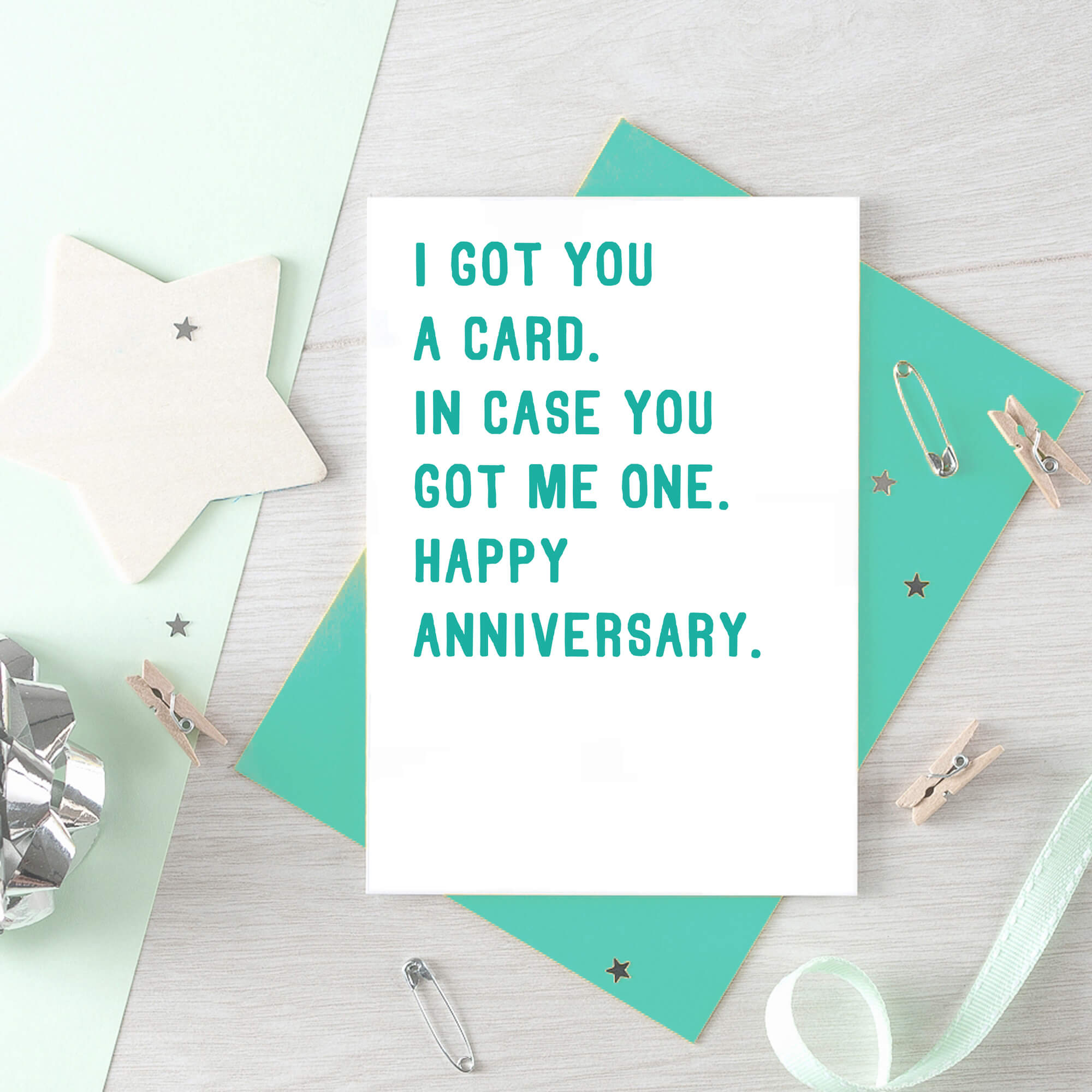Anniversary Card by SixElevenCreations. Reads I got you a card. In case you got me one. Happy anniversary. Product Code SE2007A6
