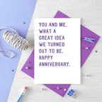 Anniversary Card by SixElevenCreations. Reads You and me. What a great idea we turned out to be. Happy anniversary. Product Code SE2015A6