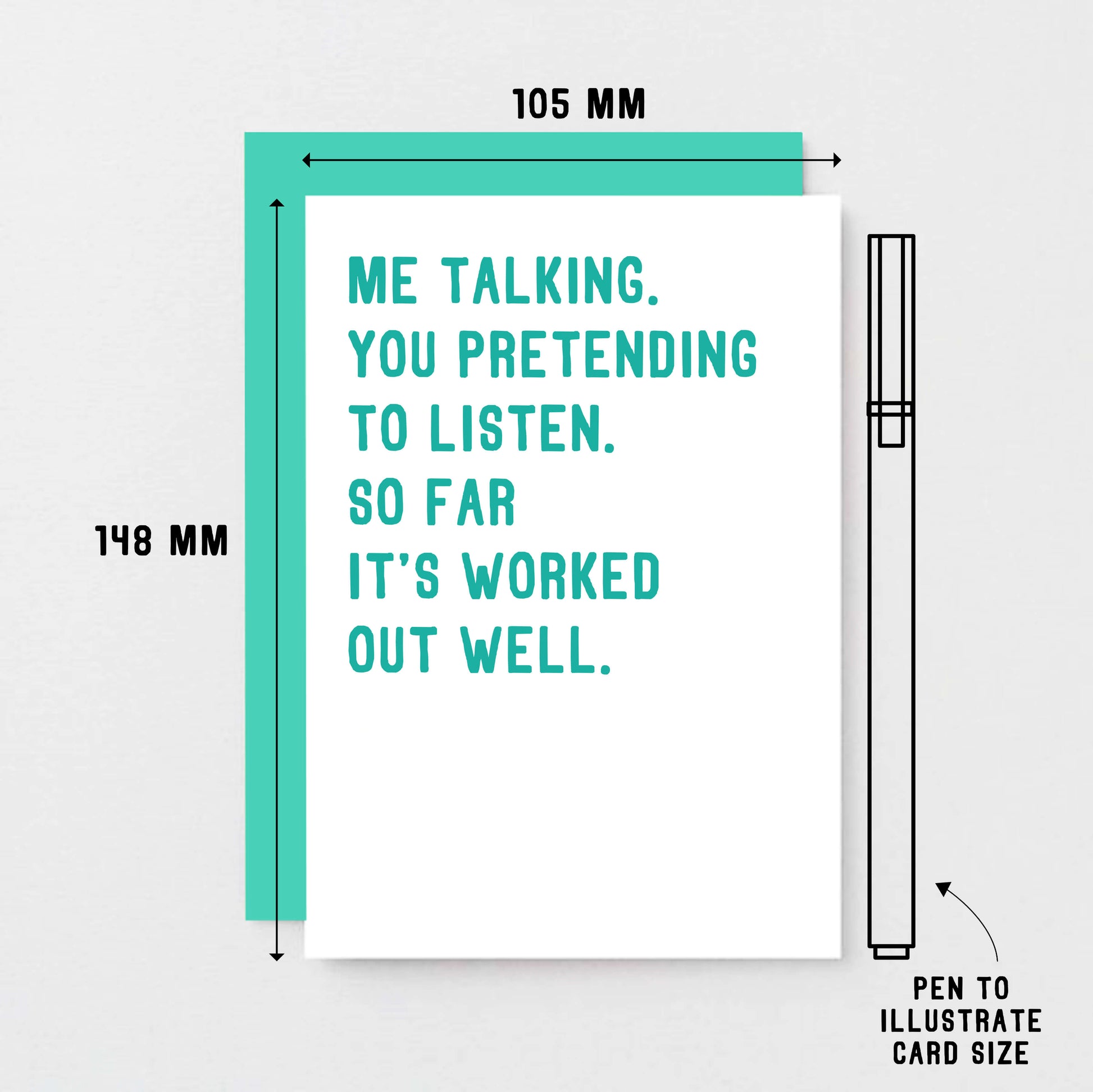Love Card by SixElevenCreations. Reads Me talking. You pretending to listen. So far it's worked out well. Product Code SE2044A6