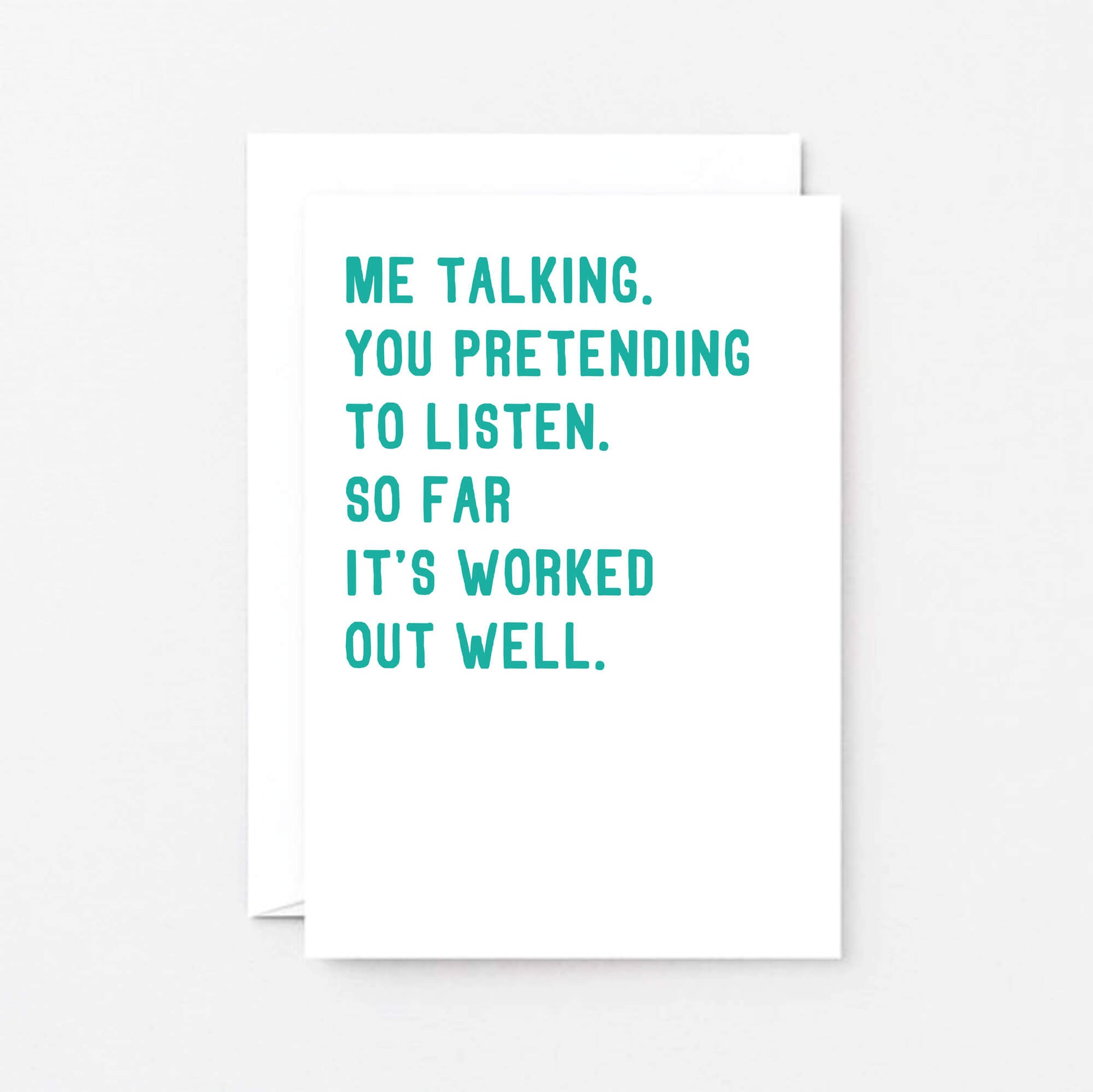 Love Card by SixElevenCreations. Reads Me talking. You pretending to listen. So far it's worked out well. Product Code SE2044A6