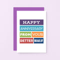 Anniversary Card by SixElevenCreations. Reads Happy anniversary from your better half. Product Code SE0116A6