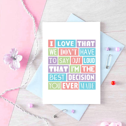 Love Card by SixElevenCreations. Reads I love that we don't have to say out loud that I'm the best decision you ever made. Product Code SE0185A6