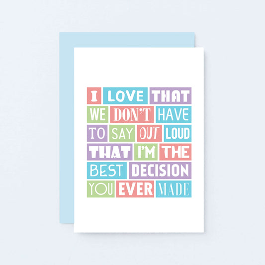 Love Card by SixElevenCreations. Reads I love that we don't have to say out loud that I'm the best decision you ever made. Product Code SE0185A6