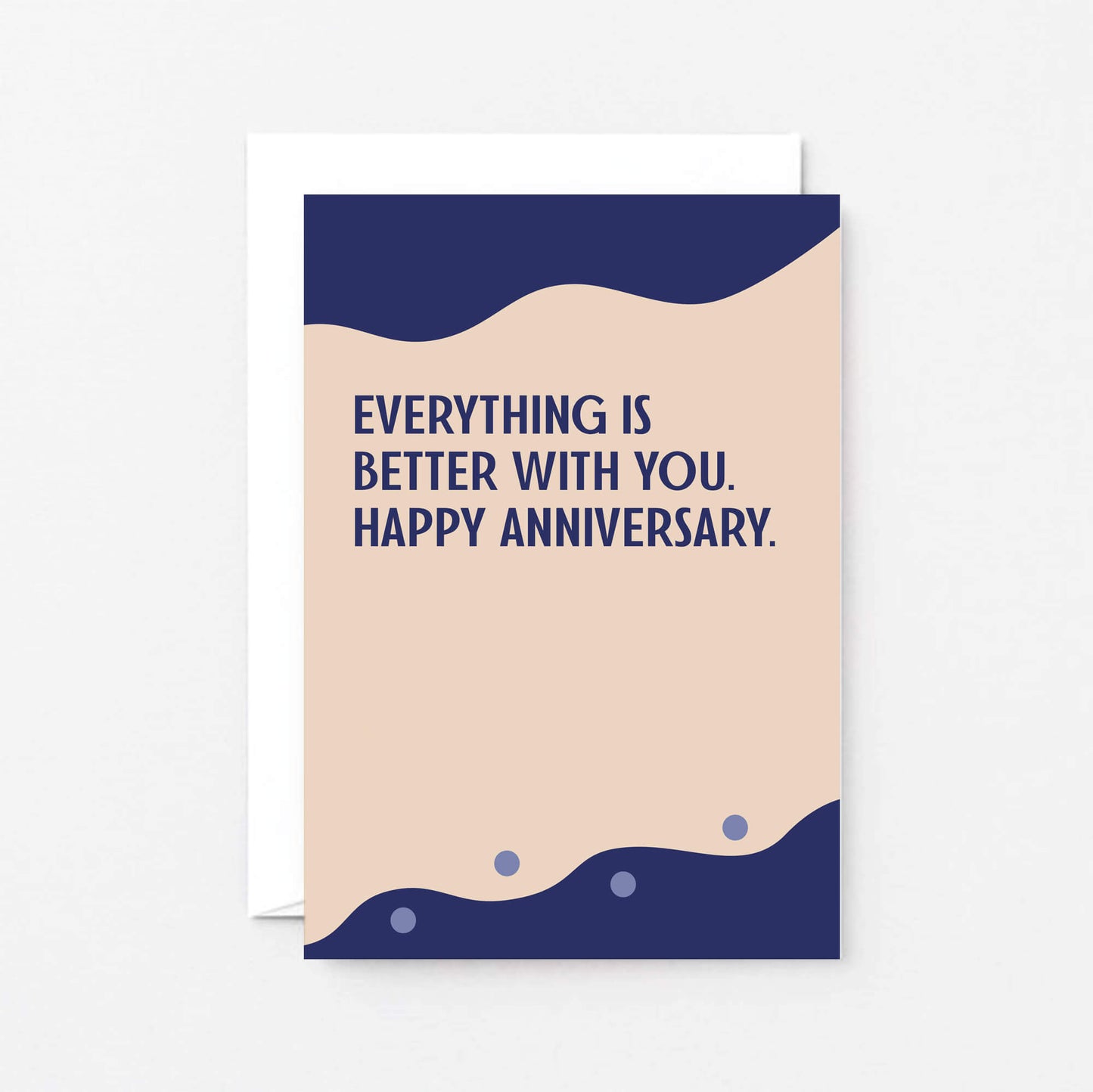 Anniversary Card by SixElevenCreations. Reads Everything is better with you. Happy anniversary. Product Code SE1104A6