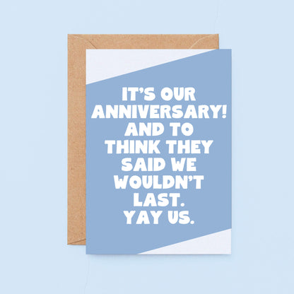 Anniversary Card by SixElevenCreations. Reads It's our anniversary! And to think they said we wouldn't last. Yay us. Product Code SE3066A6