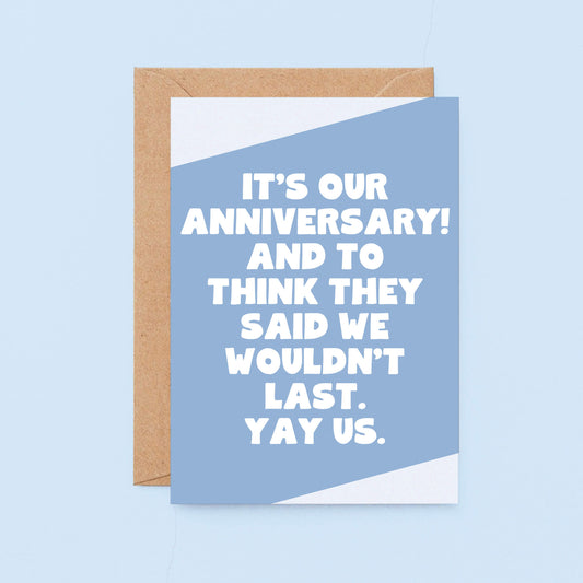 Anniversary Card by SixElevenCreations. Reads It's our anniversary! And to think they said we wouldn't last. Yay us. Product Code SE3066A6