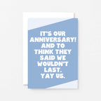 Anniversary Card by SixElevenCreations. Reads It's our anniversary! And to think they said we wouldn't last. Yay us. Product Code SE3066A6