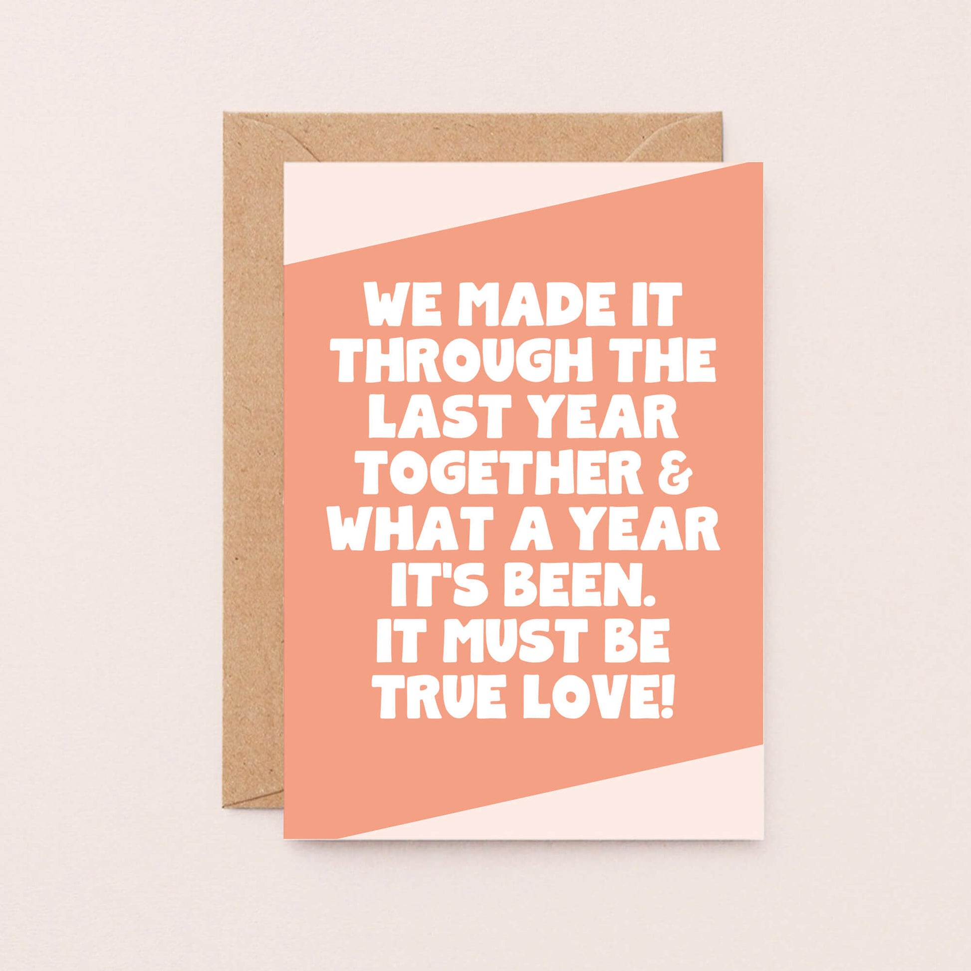 Love Card by SixElevenCreations. Card reads We made it through the last year together & what a year it's been. It must be true love! Product Code SE3074A6