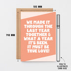 Love Card by SixElevenCreations. Card reads We made it through the last year together & what a year it's been. It must be true love! Product Code SE3074A6