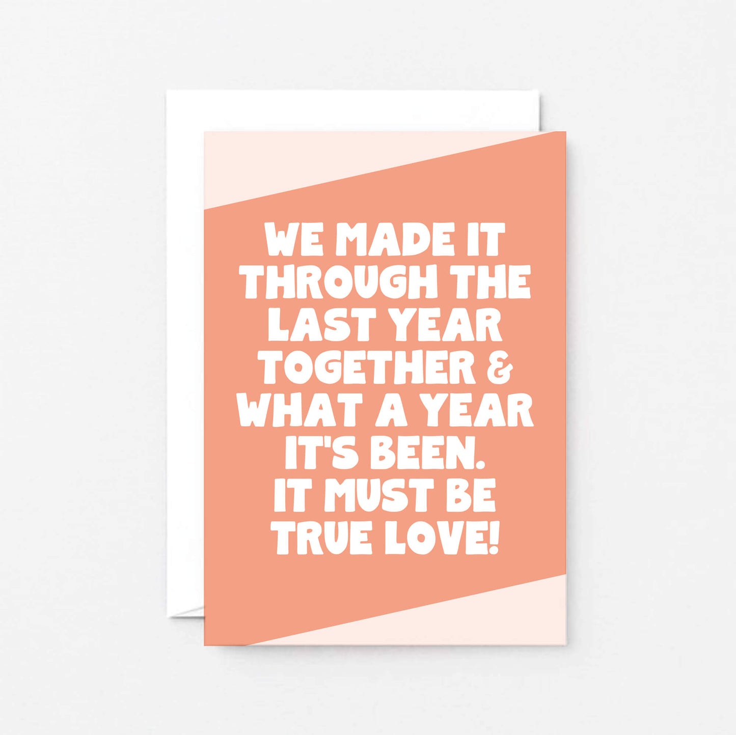 Love Card by SixElevenCreations. Card reads We made it through the last year together & what a year it's been. It must be true love! Product Code SE3074A6