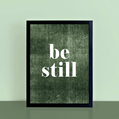 Be Still Quote Poster by SixElevenCreations. Product Code SEP0702