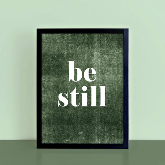 Be Still Quote Poster by SixElevenCreations. Product Code SEP0702