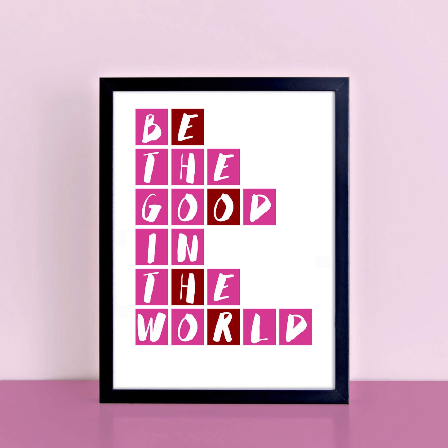 Be The Good In The World Poster by SixElevenCreations Product Code SEP0082