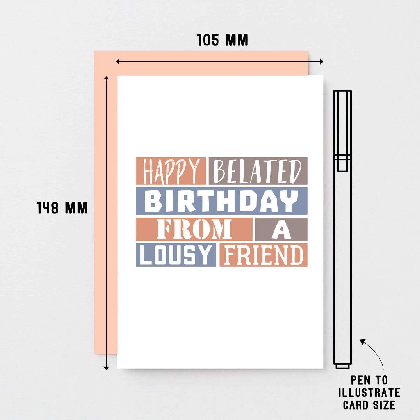 Belated Birthday Card by SixElevenCreations. Reads Happy belated birthday from a lousy friend. Product Code SE0274A6