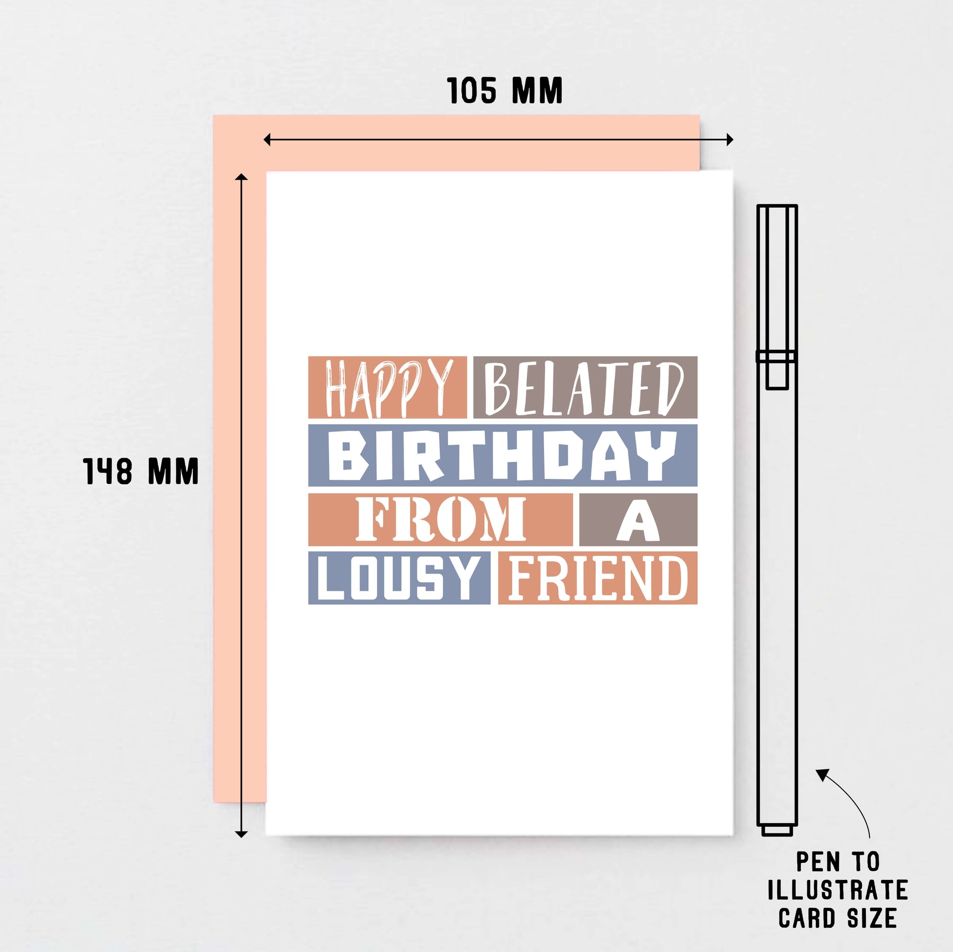Belated Birthday Card by SixElevenCreations. Reads Happy belated birthday from a lousy friend. Product Code SE0274A6