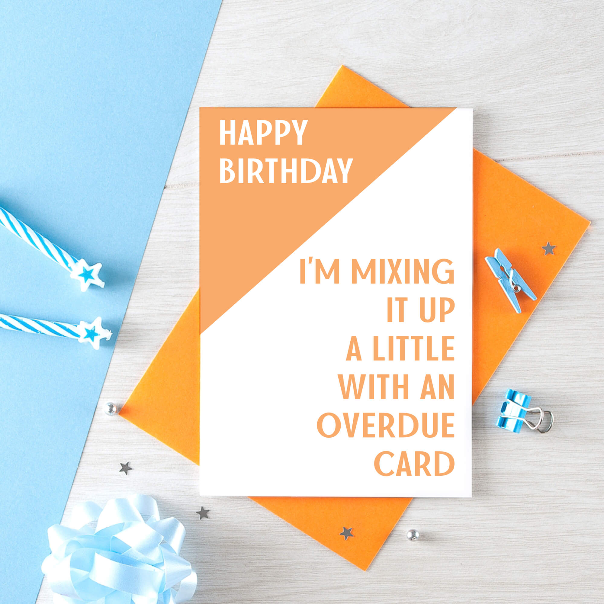 Birthday Card by SixElevenCreations. Reads Happy birthday I'm mixing it up a little with an overdue card. Product Code SE3004A6