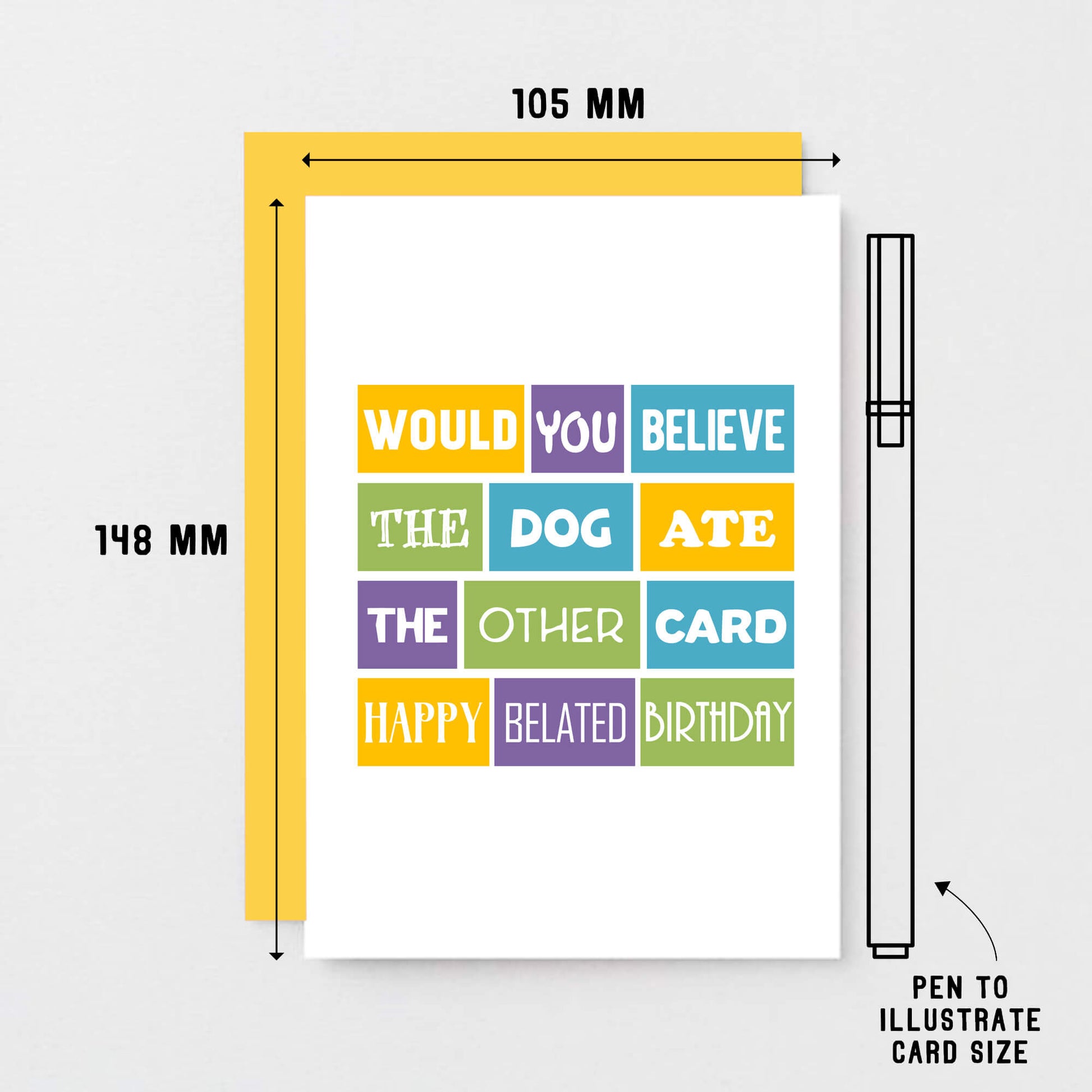 Belated Birthday Card by SixElevenCreations. Reads Would you believe the dog ate the other card. Happy belated birthday. Product Code SE0104A6