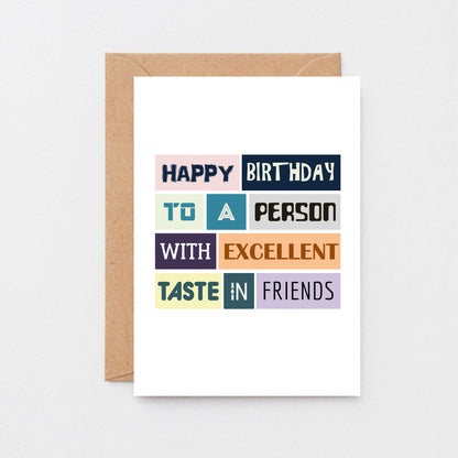 Birthday Card by SixElevenCreations. Reads Happy birthday to a person with excellent taste in friends. Product Code SE0067A6