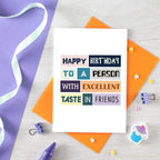 Birthday Card by SixElevenCreations. Reads Happy birthday to a person with excellent taste in friends. Product Code SE0067A6