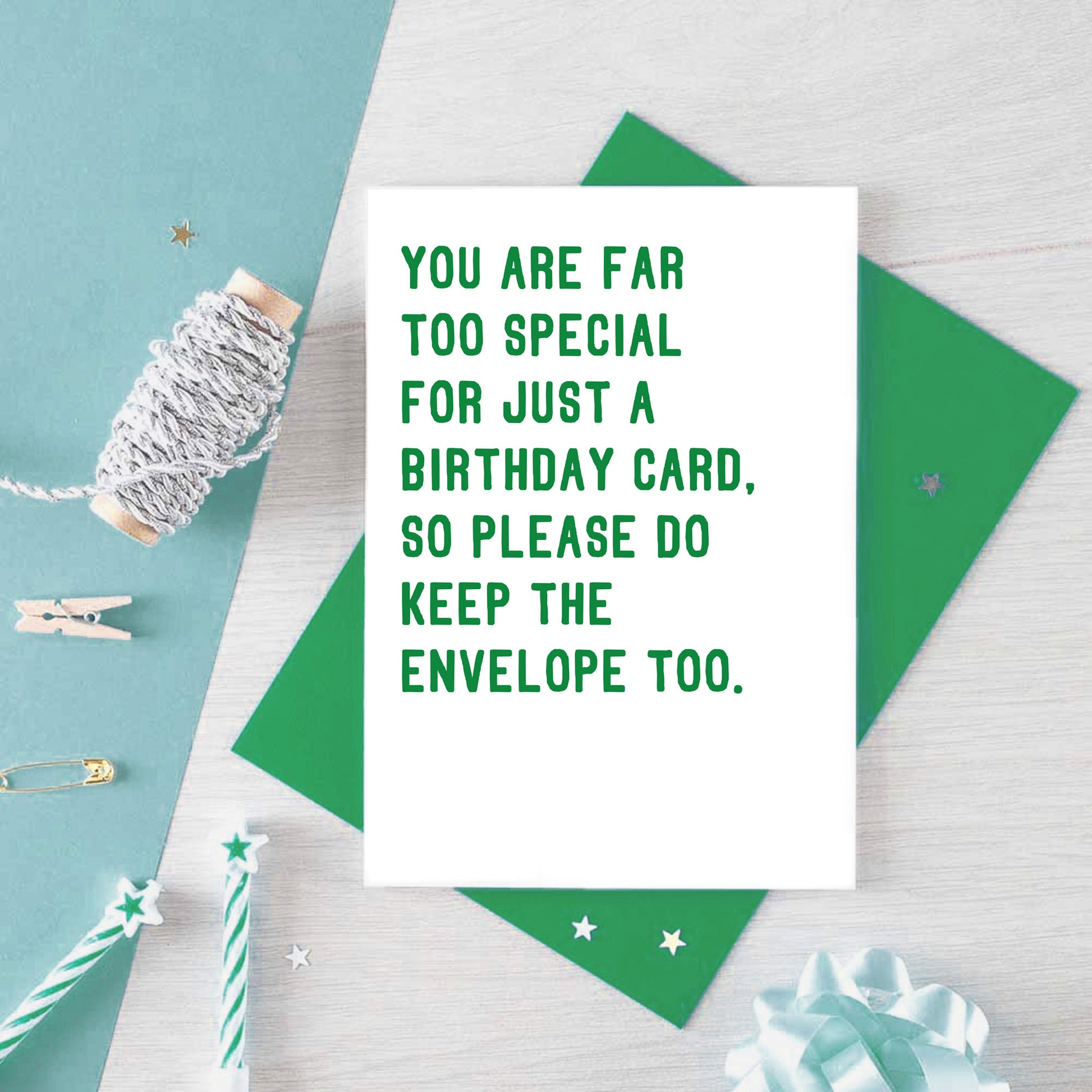 Birthday Card by SixElevenCreations. Reads You are far too special for just a birthday card. So please do keep the envelope too. Product Code SE2042A6