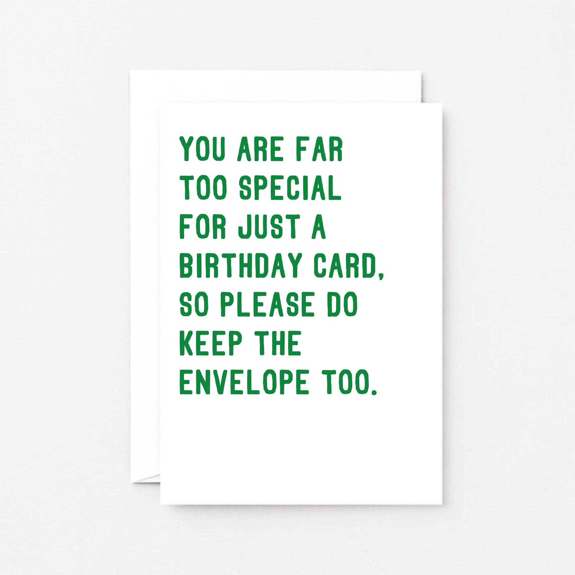 Birthday Card by SixElevenCreations. Reads You are far too special for just a birthday card. So please do keep the envelope too. Product Code SE2042A6