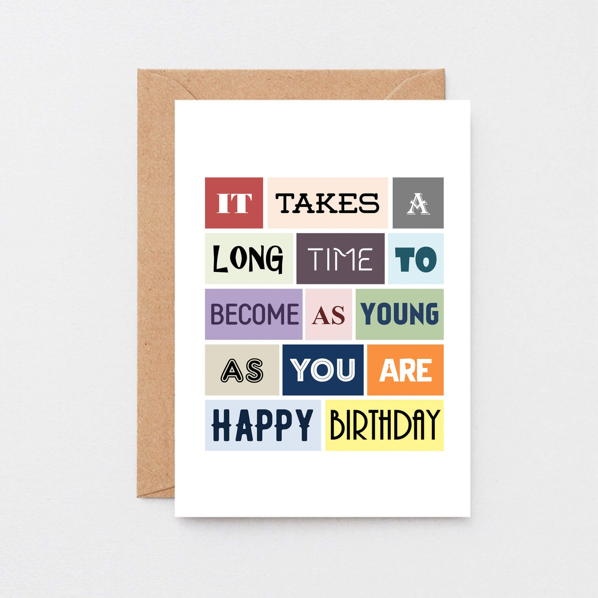 Sarcastic Birthday Card by SixElevenCreations. Reads It takes a long time to become as young as you are. Happy birthday. Product Code SE0027A6