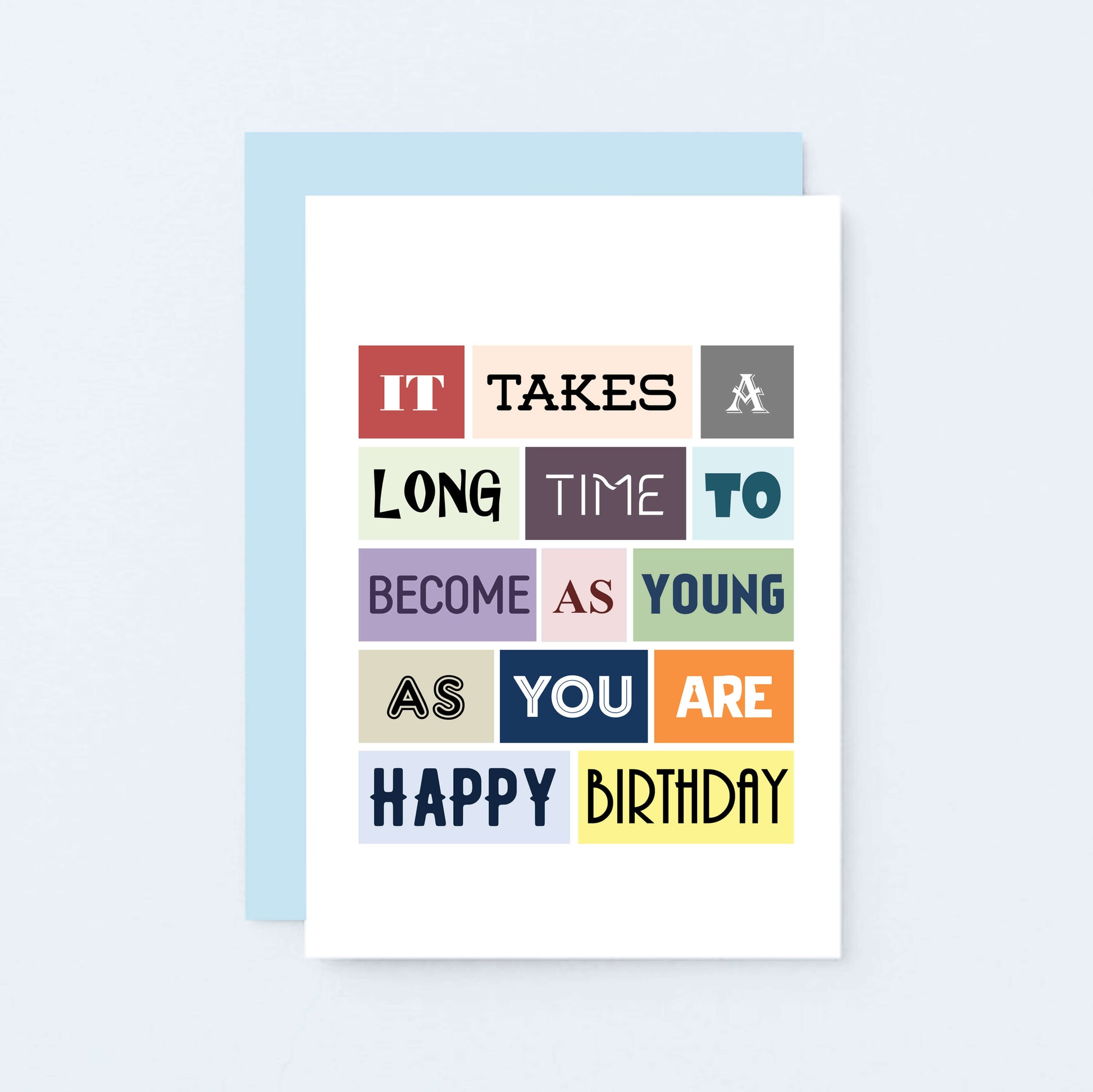 Sarcastic Birthday Card by SixElevenCreations. Reads It takes a long time to become as young as you are. Happy birthday. Product Code SE0027A6