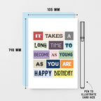 Sarcastic Birthday Card by SixElevenCreations. Reads It takes a long time to become as young as you are. Happy birthday. Product Code SE0027A6