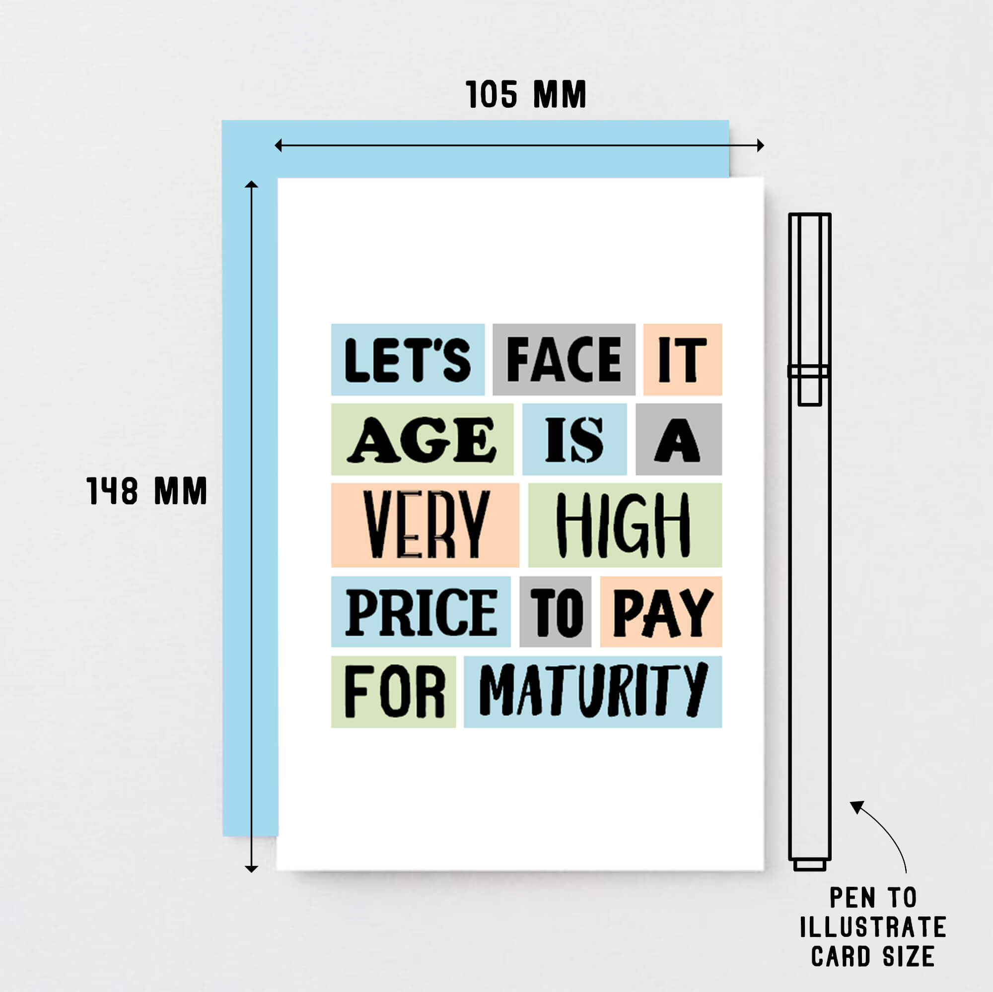 Funny Birthday Card by SixElevenCreations. Reads Let's face it. Age is a very high price to pay for maturity. Product Code SE0061A6