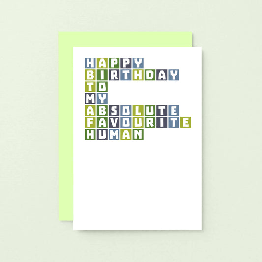Birthday Card by SixElevenCreations. Reads Happy birthday to my absolute favourite human. Product Code SE0331A6