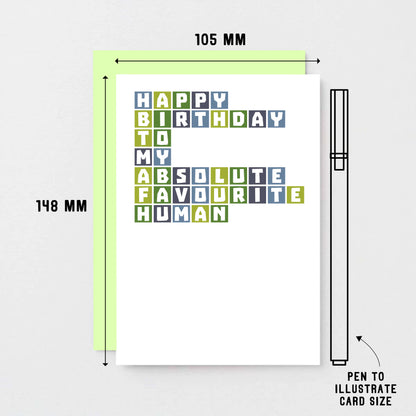 Birthday Card by SixElevenCreations. Reads Happy birthday to my absolute favourite human. Product Code SE0331A6