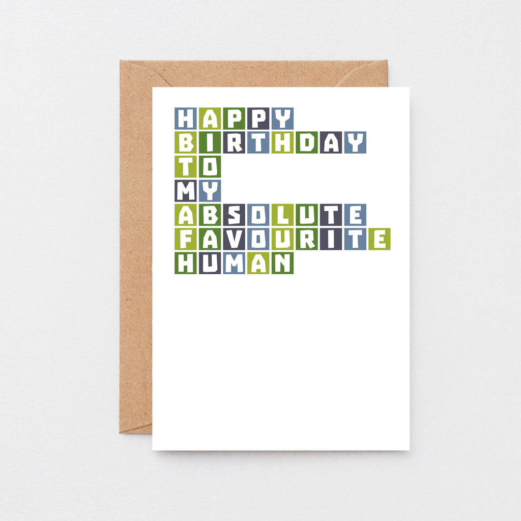 Birthday Card by SixElevenCreations. Reads Happy birthday to my absolute favourite human. Product Code SE0331A6