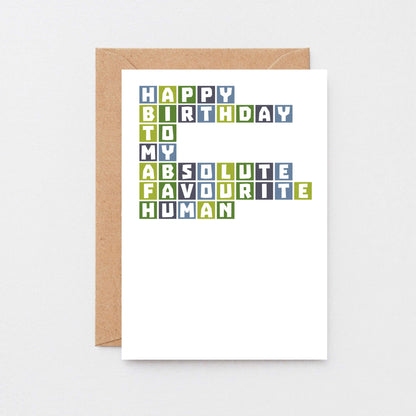 Birthday Card by SixElevenCreations. Reads Happy birthday to my absolute favourite human. Product Code SE0331A6