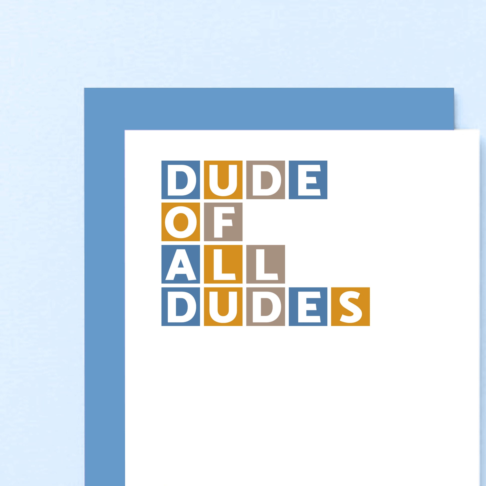 Dude Of All Dudes Card by SixElevenCreations. Product Code SE0337A6