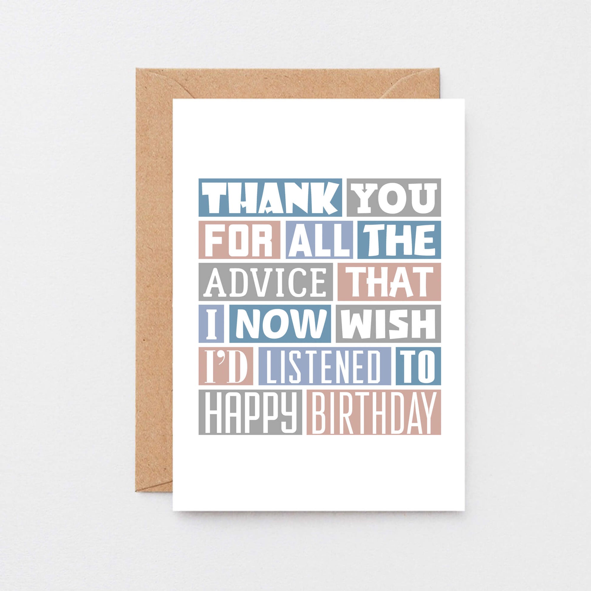 Birthday Card by SixElevenCreations. Reads Thank you for all the advice that I now wish I'd listened to. Happy birthday. Product Code SE0344A6