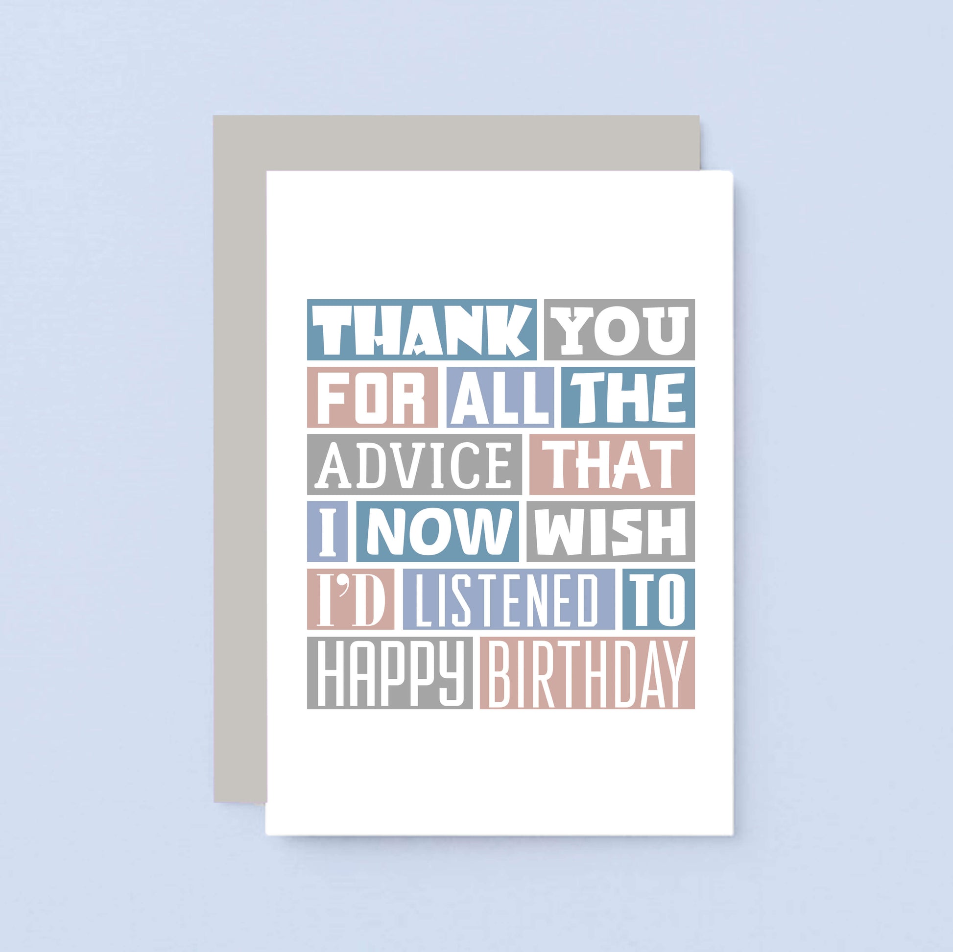 Birthday Card by SixElevenCreations. Reads Thank you for all the advice that I now wish I'd listened to. Happy birthday. Product Code SE0344A6
